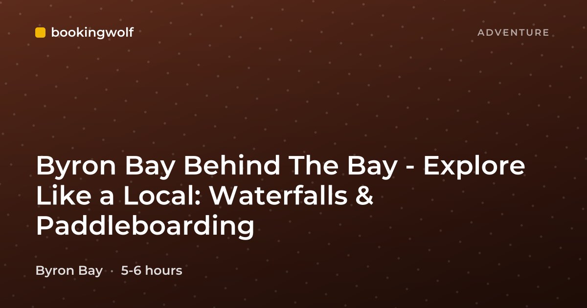 Byron Bay Behind The Bay - Explore Like a Local: Waterfalls & Paddleboarding