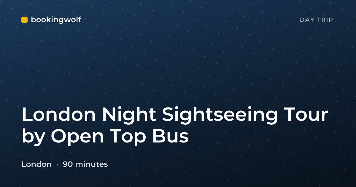 London Night Sightseeing Tour by Open Top Bus