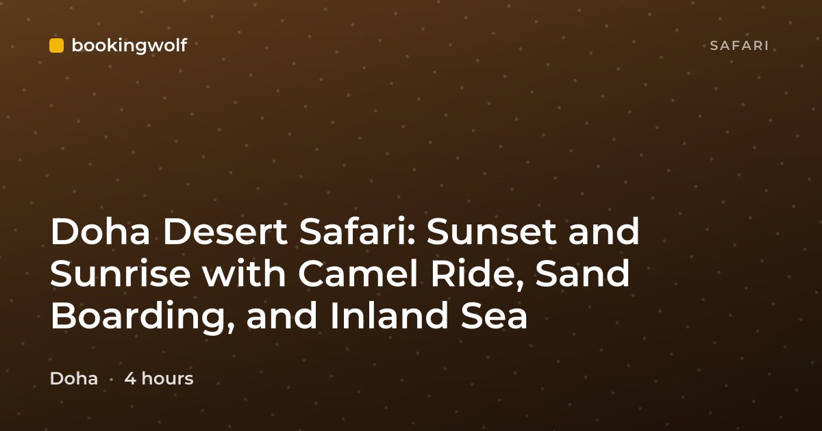 Doha Desert Safari: Sunset and Sunrise with Camel Ride, Sand Boarding, and Inland Sea