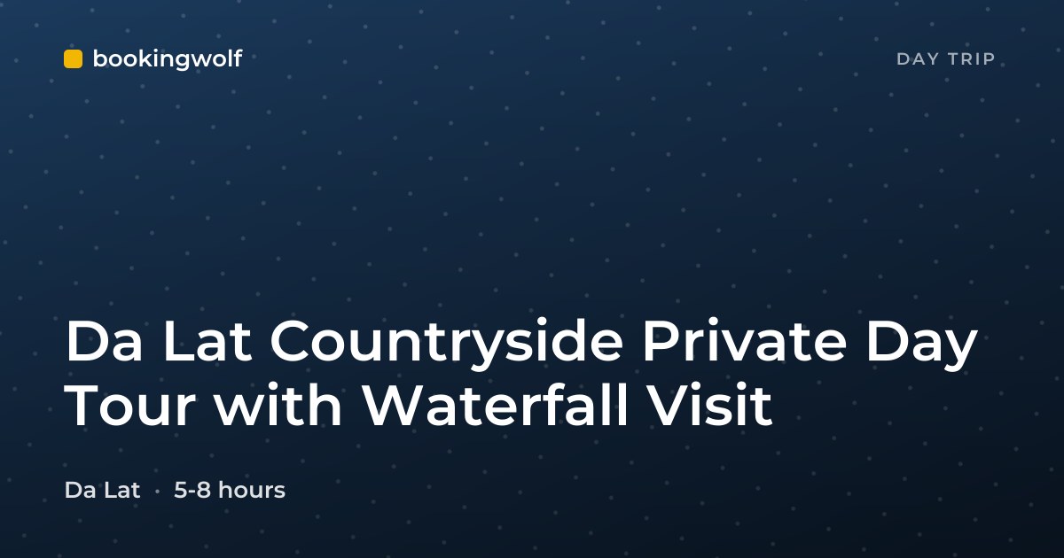 Da Lat Countryside Private Day Tour with Waterfall Visit