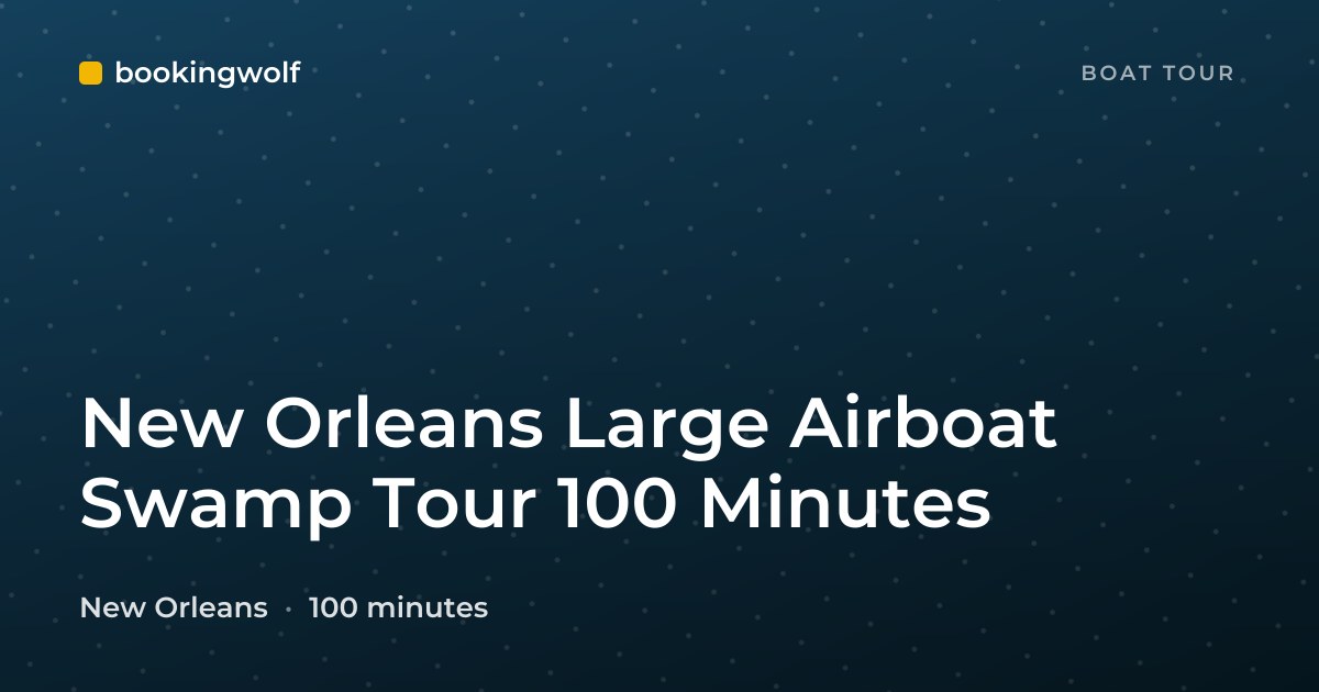 New Orleans Large Airboat Swamp Tour 100 Minutes