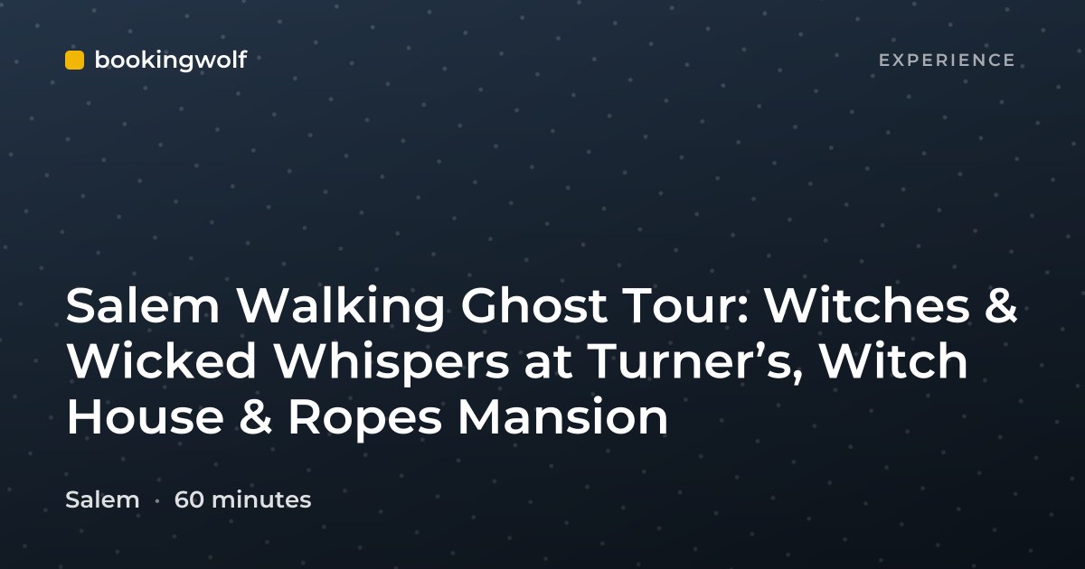 Salem Walking Ghost Tour: Witches & Wicked Whispers at Turner’s, Witch House & Ropes Mansion
