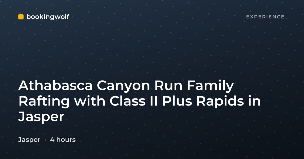 Athabasca Canyon Run Family Rafting with Class II Plus Rapids in Jasper