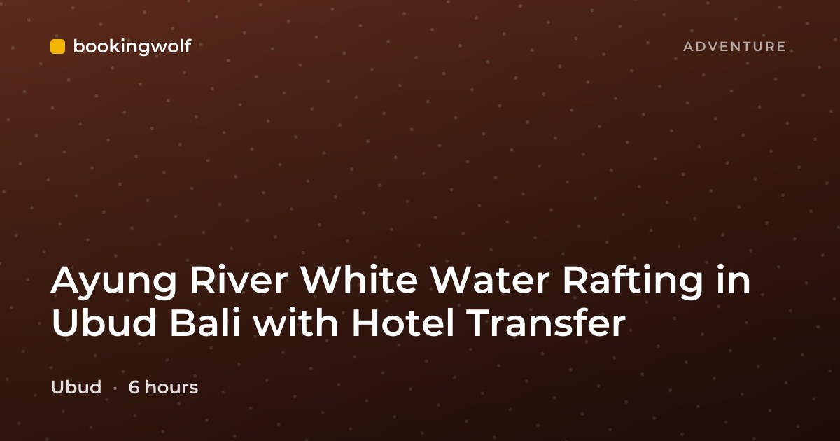 Ayung River White Water Rafting in Ubud Bali with Hotel Transfer