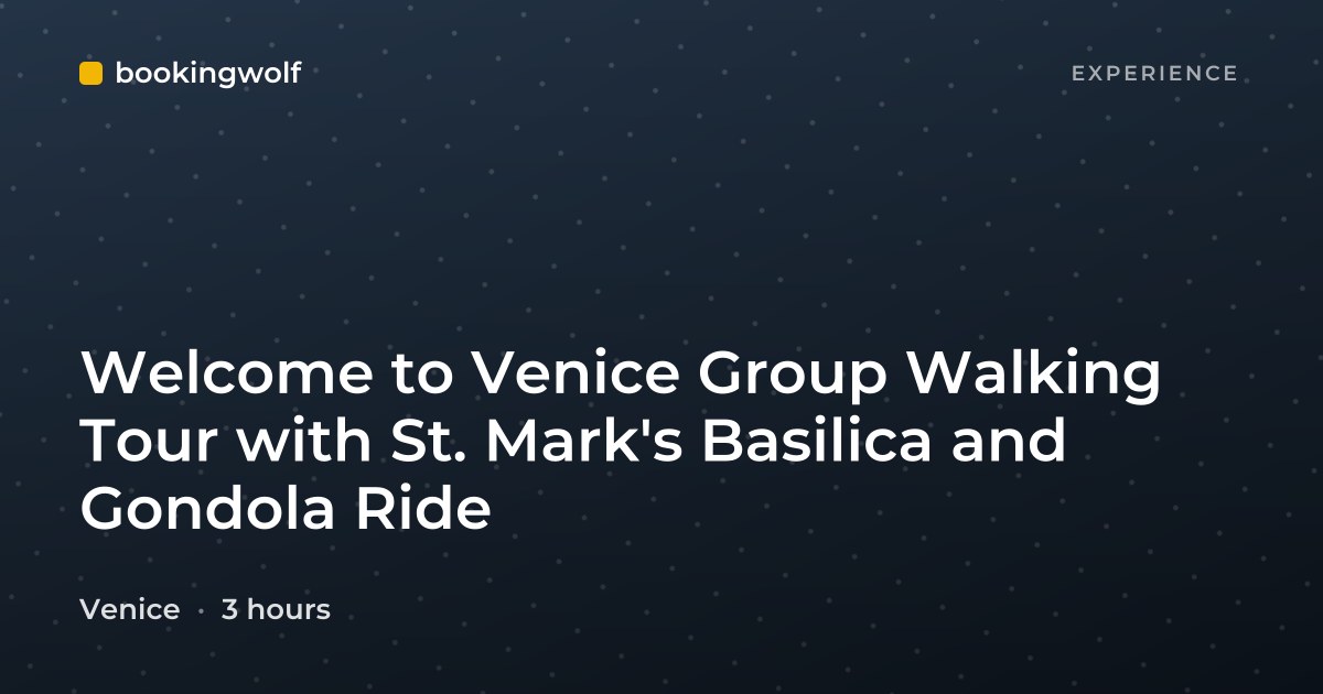Welcome to Venice Group Walking Tour with St. Mark's Basilica and Gondola Ride