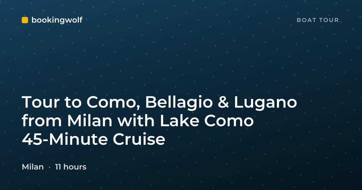 Tour to Como, Bellagio & Lugano from Milan with Lake Como 45-Minute Cruise