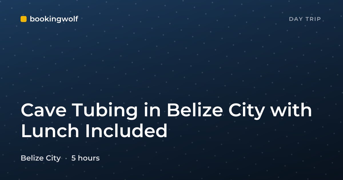 Cave Tubing in Belize City with Lunch Included