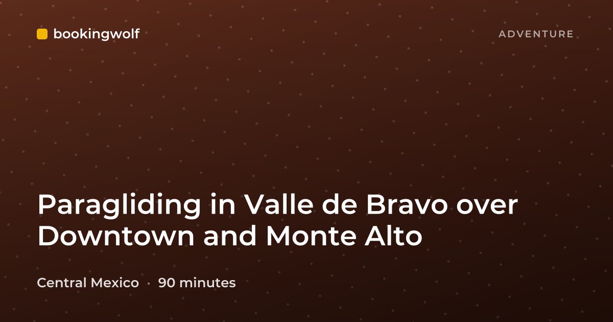 Paragliding in Valle de Bravo over Downtown and Monte Alto
