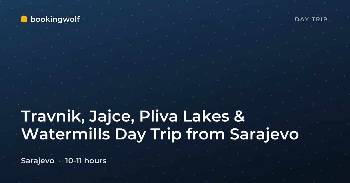 Travnik, Jajce, Pliva Lakes & Watermills Day Trip from Sarajevo