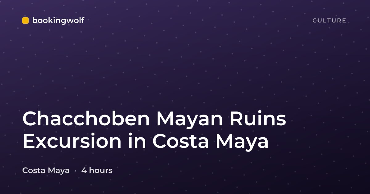 Chacchoben Mayan Ruins Excursion in Costa Maya