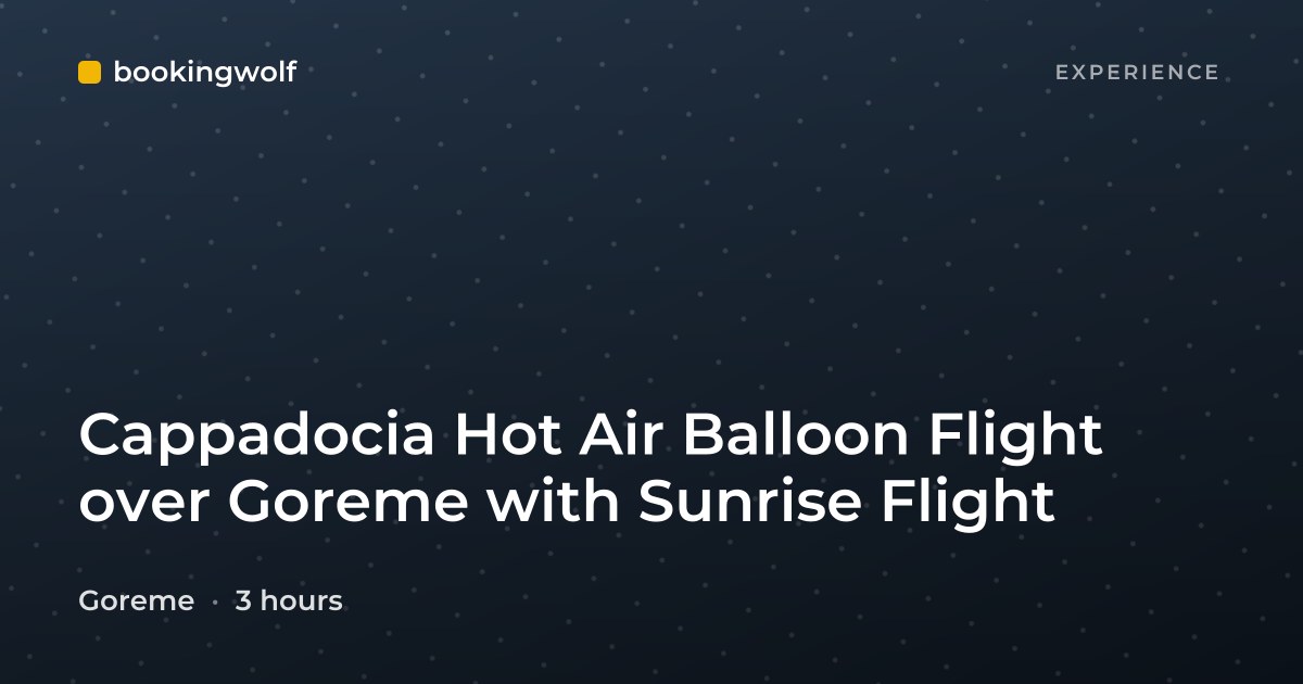 Cappadocia Hot Air Balloon Flight over Goreme with Sunrise Flight