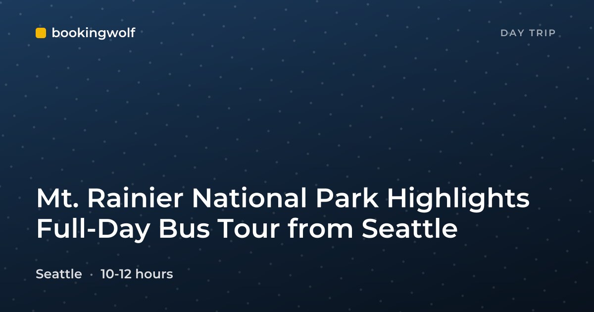Mt. Rainier National Park Highlights Full-Day Bus Tour from Seattle