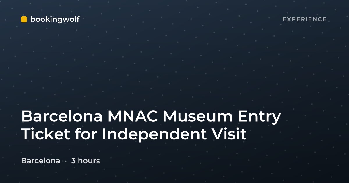 Barcelona MNAC Museum Entry Ticket for Independent Visit