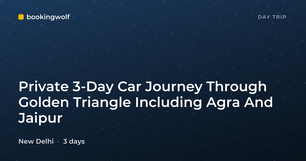 Private 3-Day Car Journey Through Golden Triangle Including Agra And Jaipur