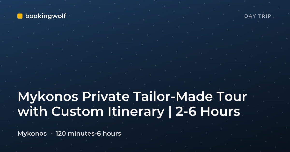 Mykonos Private Tailor-Made Tour with Custom Itinerary | 2-6 Hours