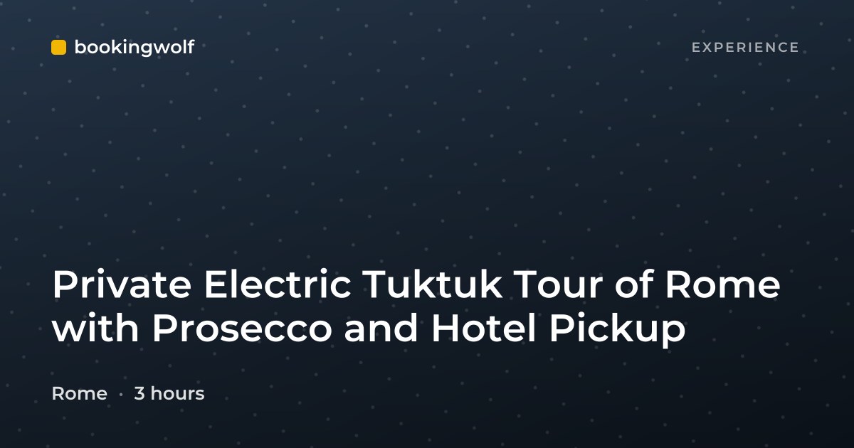 Private Electric Tuktuk Tour of Rome with Prosecco and Hotel Pickup