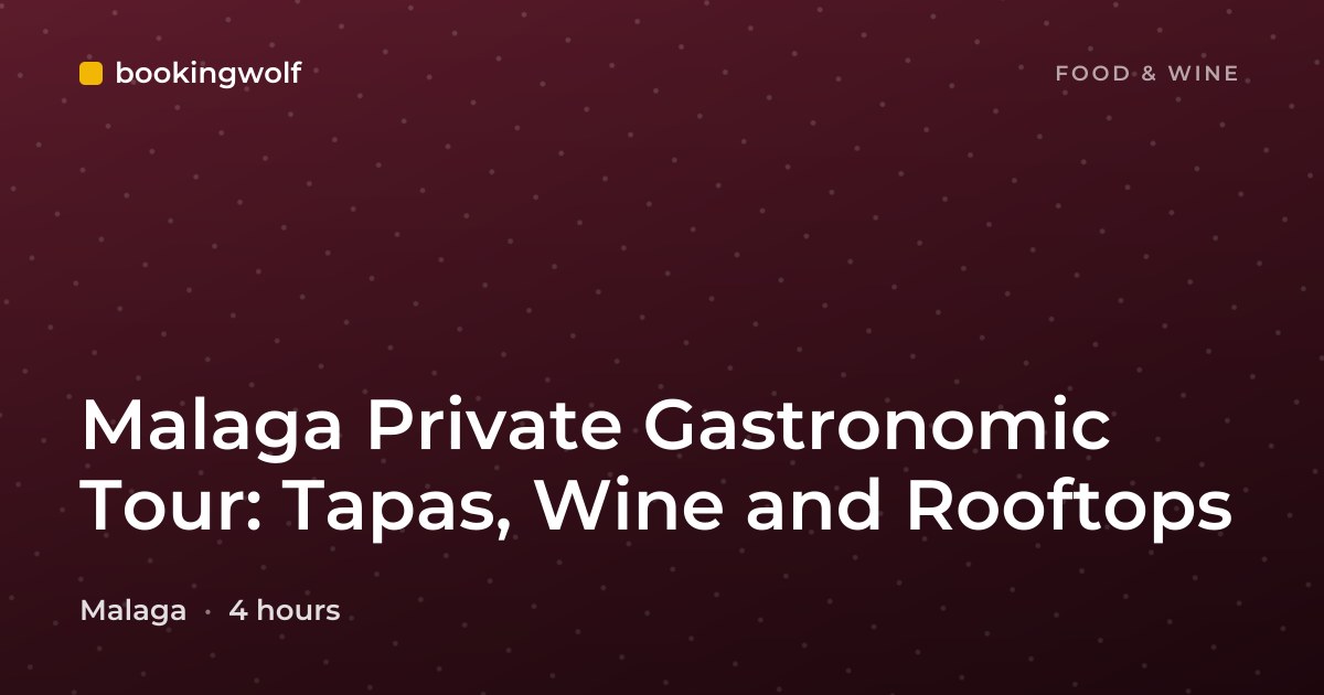 Malaga Private Gastronomic Tour: Tapas, Wine and Rooftops