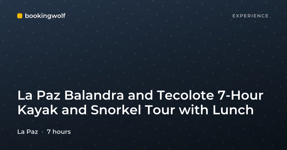 La Paz Balandra and Tecolote 7-Hour Kayak and Snorkel Tour with Lunch