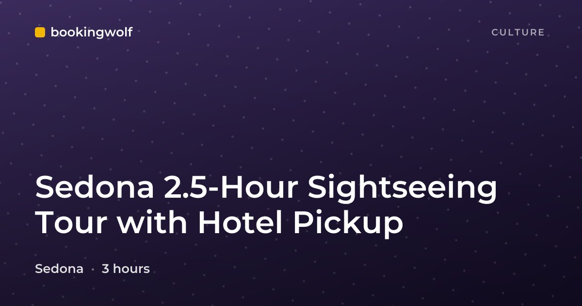 Sedona 2.5-Hour Sightseeing Tour with Hotel Pickup