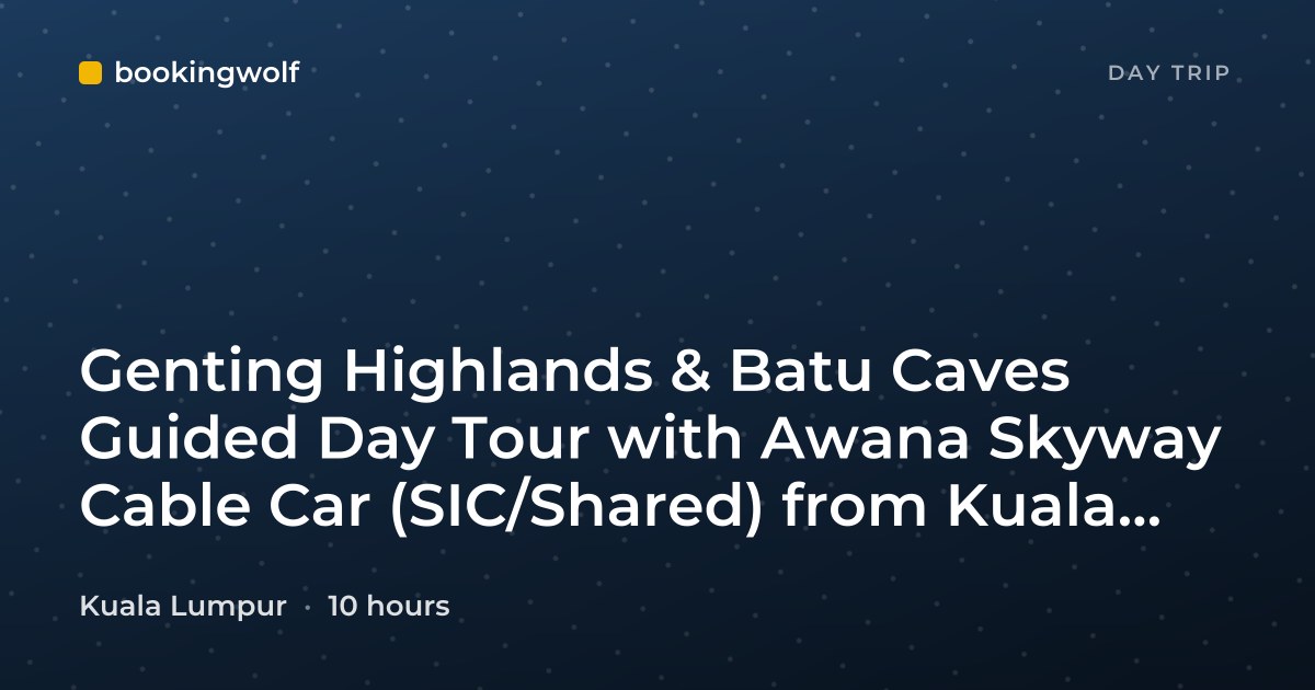 Genting Highlands & Batu Caves Guided Day Tour with Awana Skyway Cable Car (SIC/Shared) from Kuala Lumpur