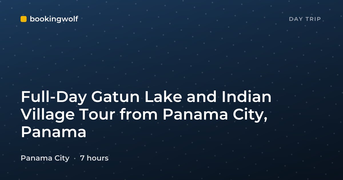 Full-Day Gatun Lake and Indian Village Tour from Panama City, Panama