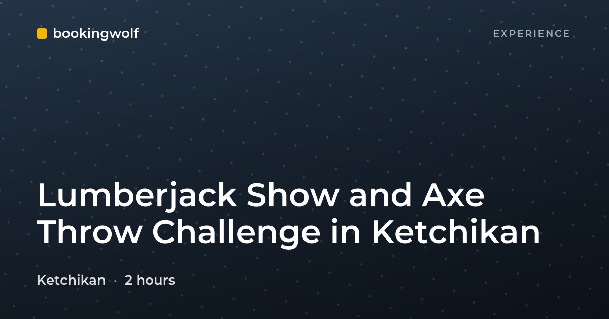 Lumberjack Show and Axe Throw Challenge in Ketchikan