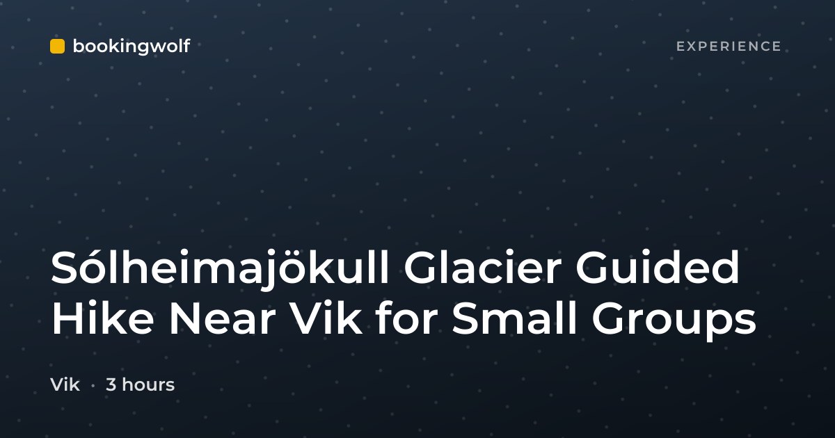 Sólheimajökull Glacier Guided Hike Near Vik for Small Groups