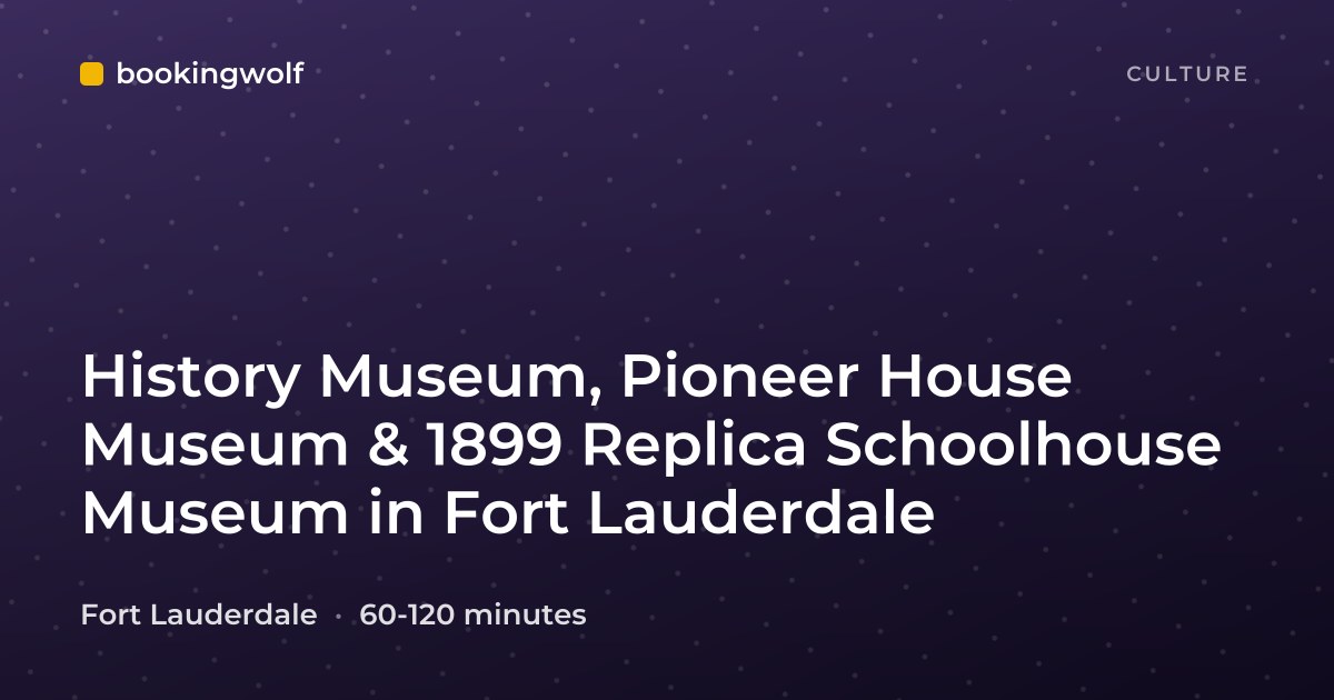 History Museum, Pioneer House Museum & 1899 Replica Schoolhouse Museum in Fort Lauderdale