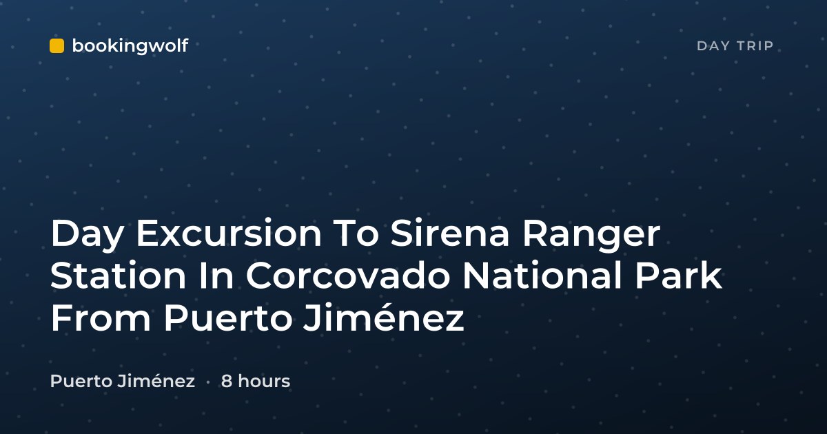 Day Excursion To Sirena Ranger Station In Corcovado National Park From Puerto Jiménez