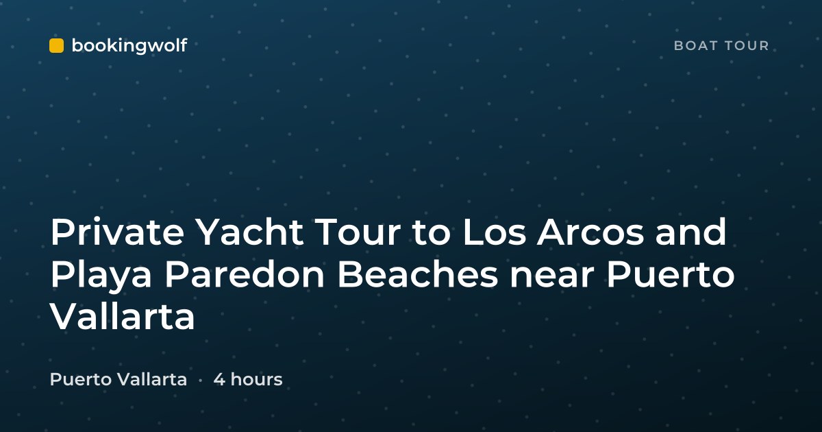 Private Yacht Tour to Los Arcos and Playa Paredon Beaches near Puerto Vallarta