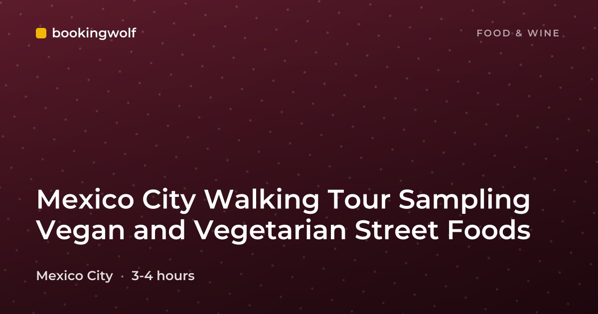 Mexico City Walking Tour Sampling Vegan and Vegetarian Street Foods