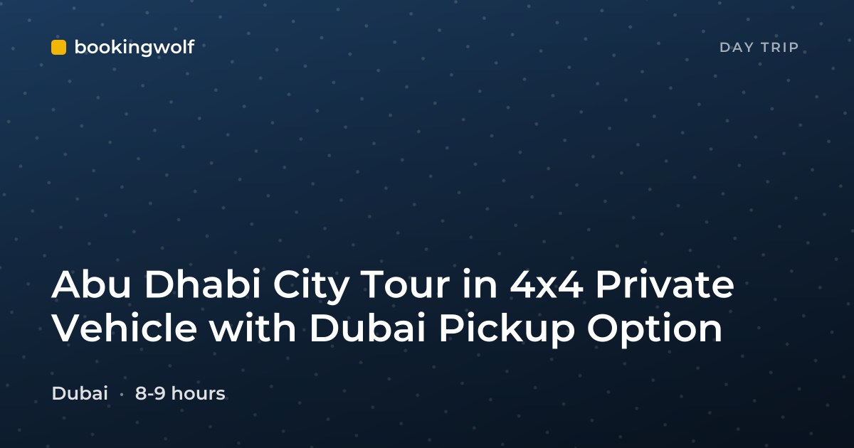 Abu Dhabi City Tour in 4x4 Private Vehicle with Dubai Pickup Option