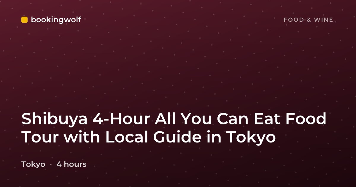 Shibuya 4-Hour All You Can Eat Food Tour with Local Guide in Tokyo