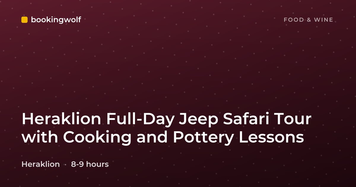 Heraklion Full-Day Jeep Safari Tour with Cooking and Pottery Lessons