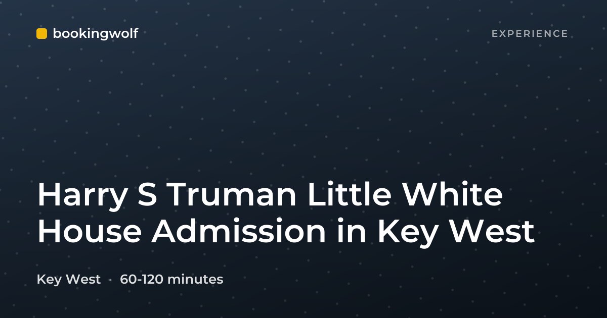Harry S Truman Little White House Admission in Key West