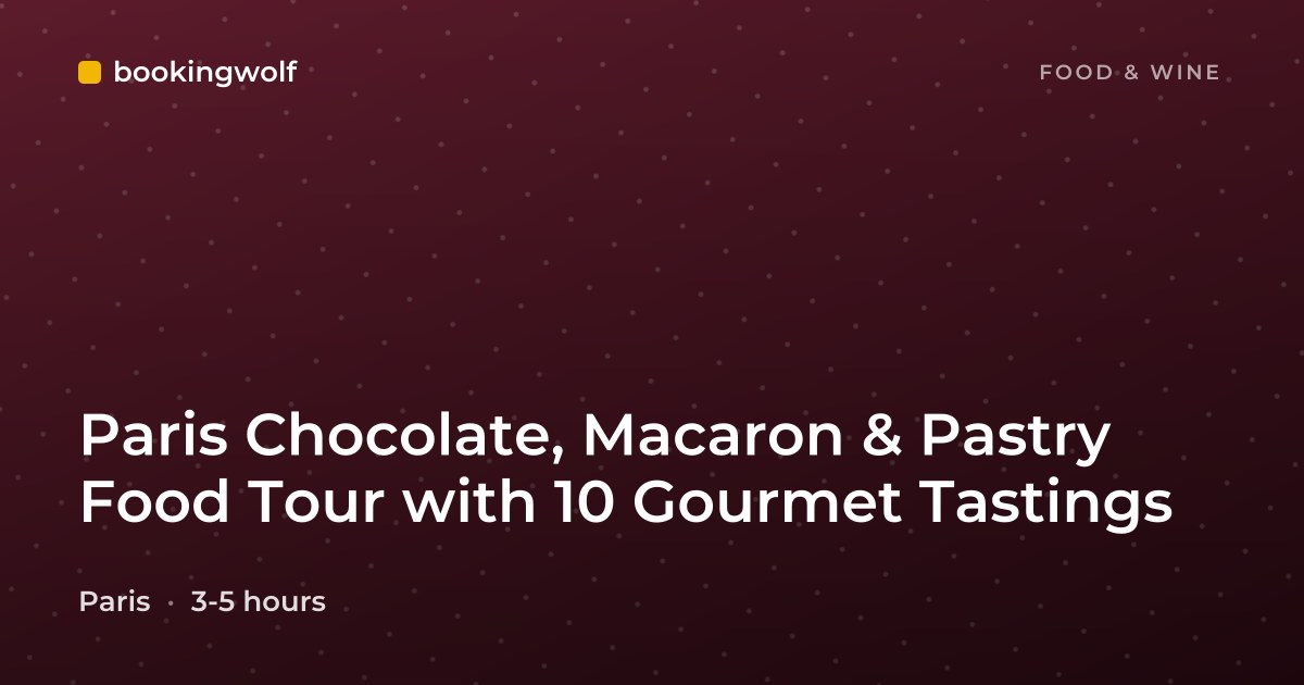 Paris Chocolate, Macaron & Pastry Food Tour with 10 Gourmet Tastings