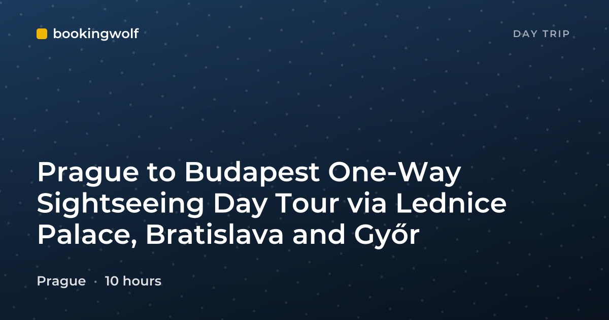 Prague to Budapest One-Way Sightseeing Day Tour via Lednice Palace, Bratislava and Győr