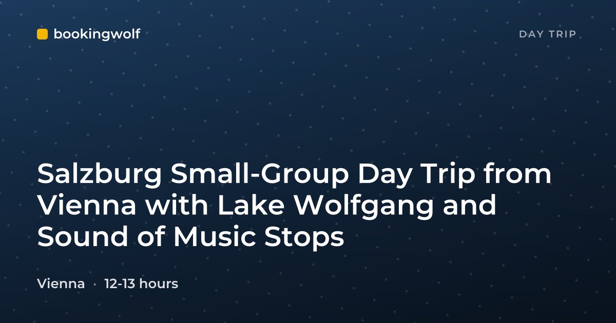 Salzburg Small-Group Day Trip from Vienna with Lake Wolfgang and Sound of Music Stops