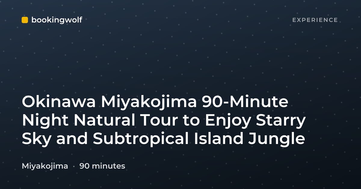 Okinawa Miyakojima 90-Minute Night Natural Tour to Enjoy Starry Sky and Subtropical Island Jungle