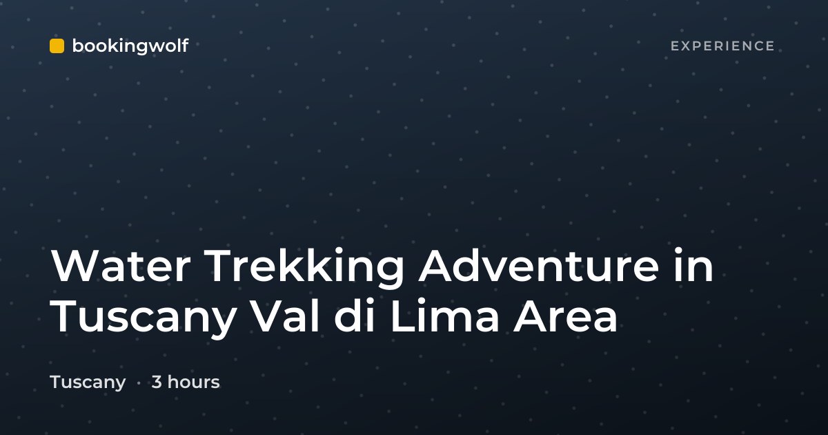 Water Trekking Adventure in Tuscany Val di Lima Area