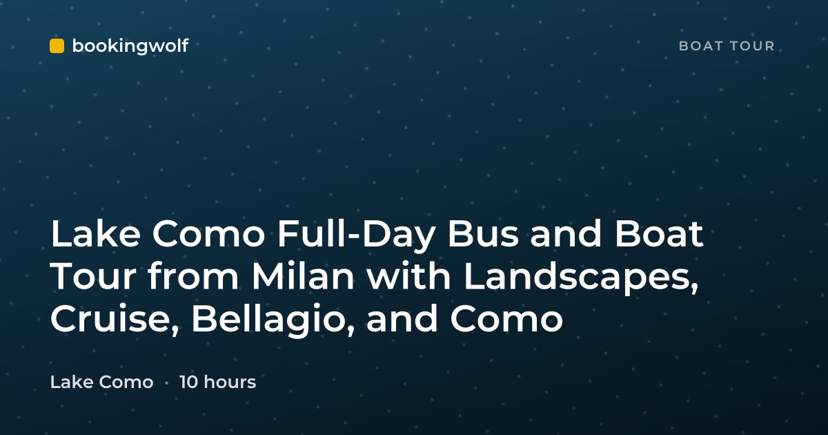 Lake Como Full-Day Bus and Boat Tour from Milan with Landscapes, Cruise, Bellagio, and Como