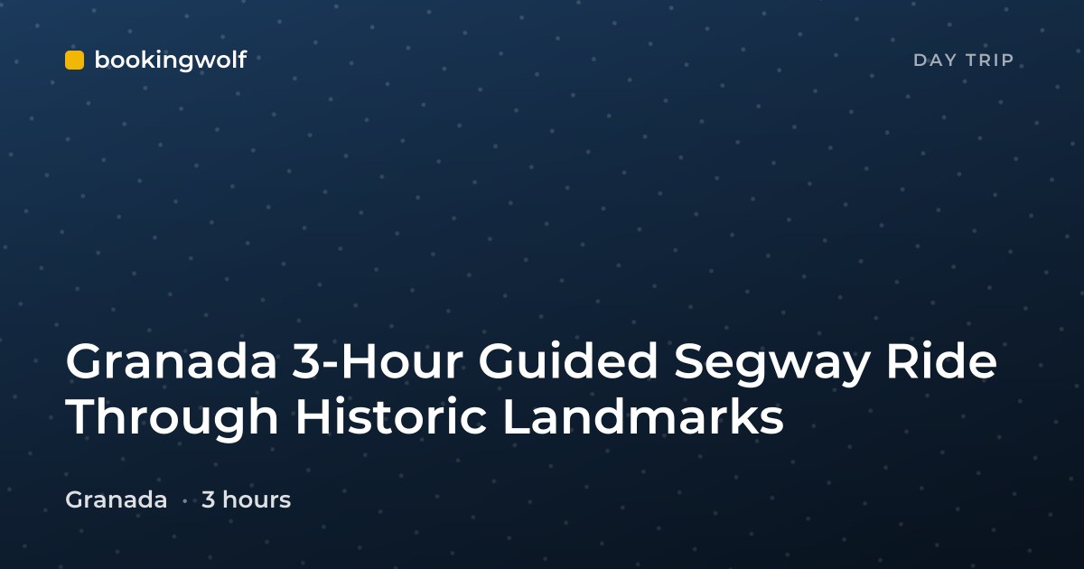 Granada 3-Hour Guided Segway Ride Through Historic Landmarks
