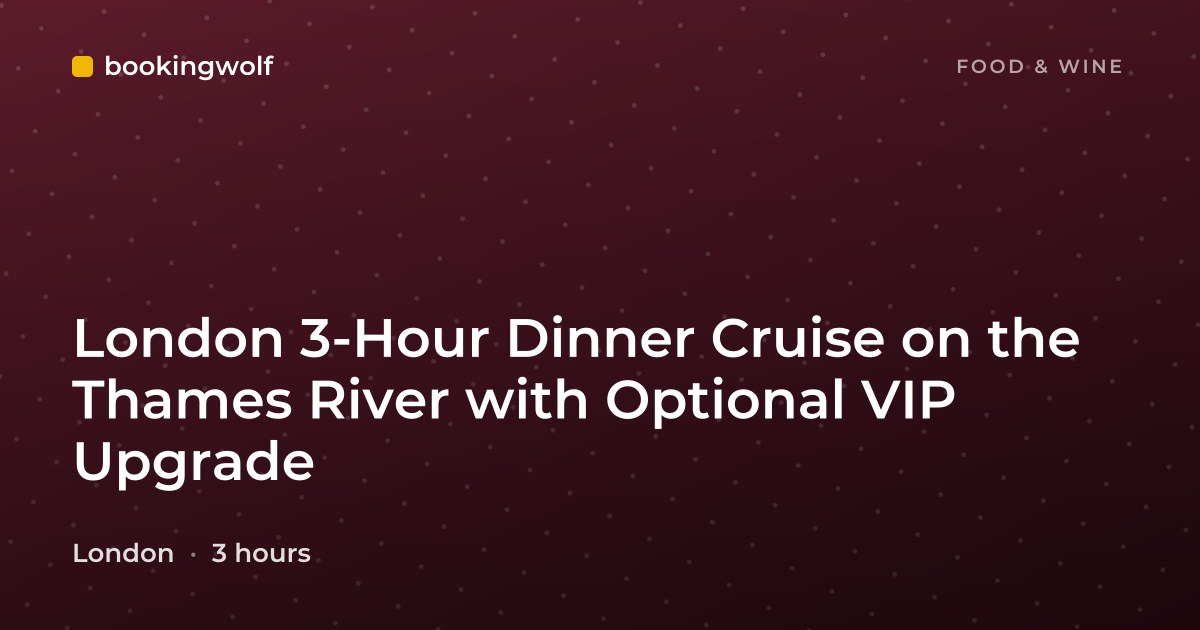London 3-Hour Dinner Cruise on the Thames River with Optional VIP Upgrade