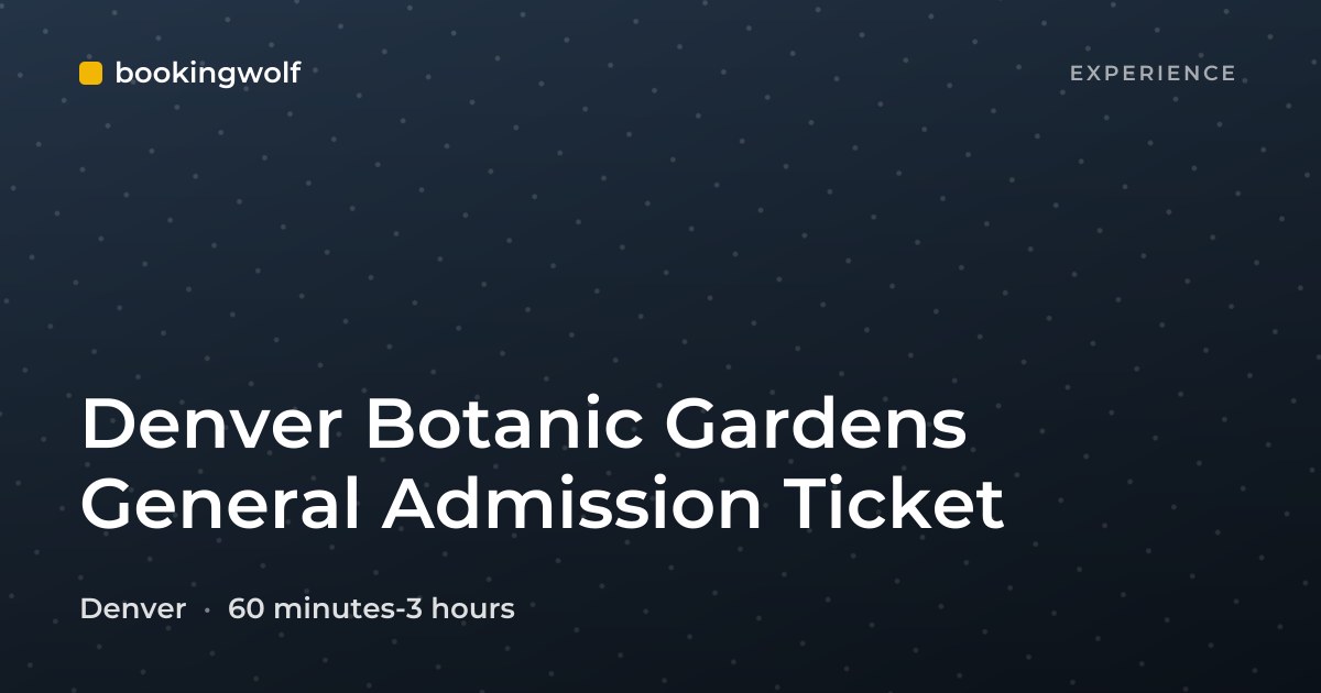 Denver Botanic Gardens General Admission Ticket