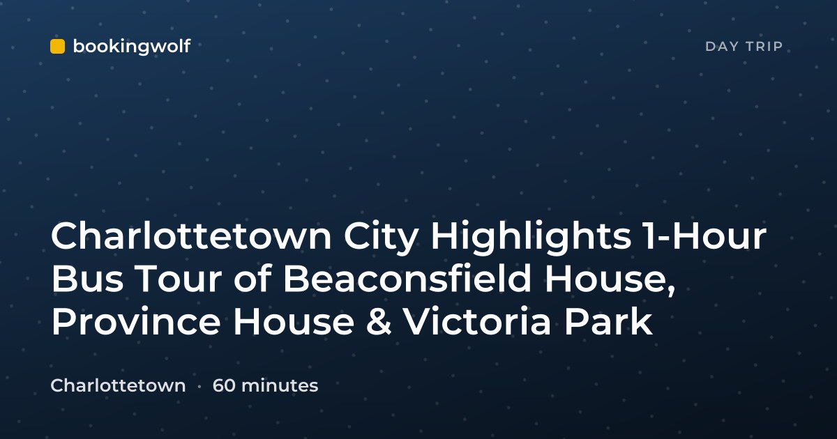 Charlottetown City Highlights 1-Hour Bus Tour of Beaconsfield House, Province House & Victoria Park