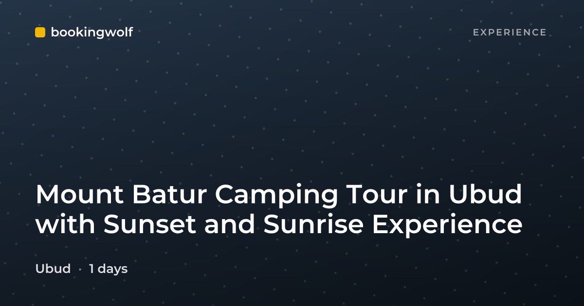 Mount Batur Camping Tour in Ubud with Sunset and Sunrise Experience