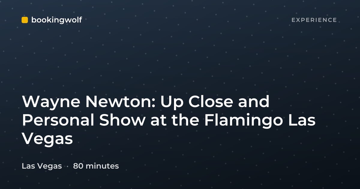 Wayne Newton: Up Close and Personal Show at the Flamingo Las Vegas