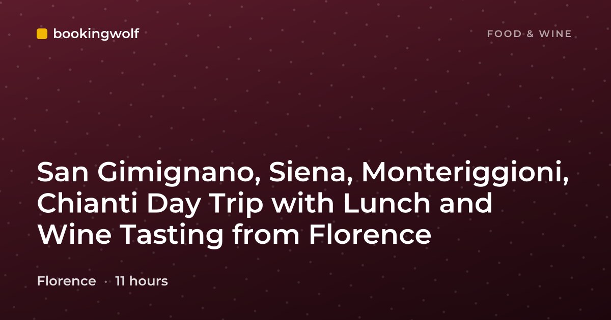 San Gimignano, Siena, Monteriggioni, Chianti Day Trip with Lunch and Wine Tasting from Florence