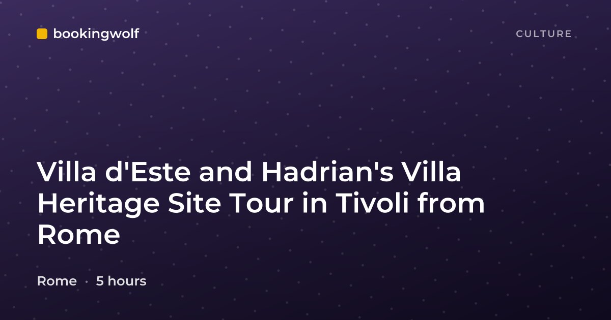 Villa d'Este and Hadrian's Villa Heritage Site Tour in Tivoli from Rome