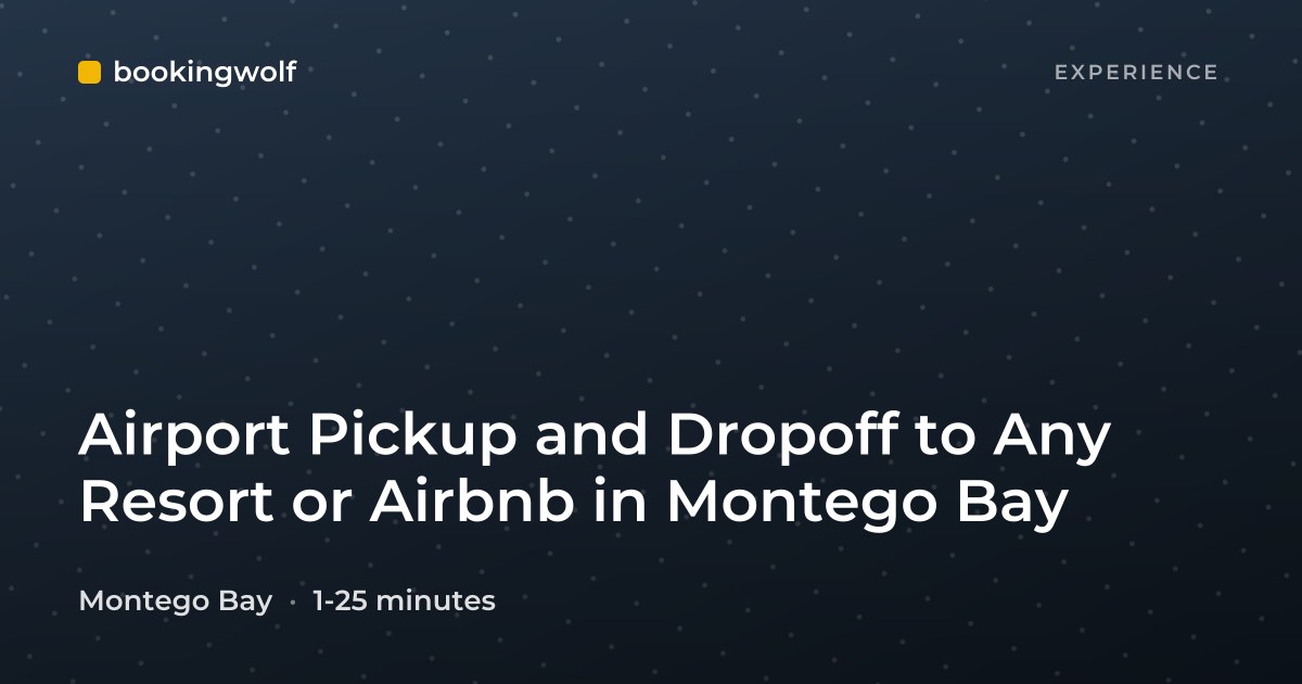 Airport Pickup and Dropoff to Any Resort or Airbnb in Montego Bay